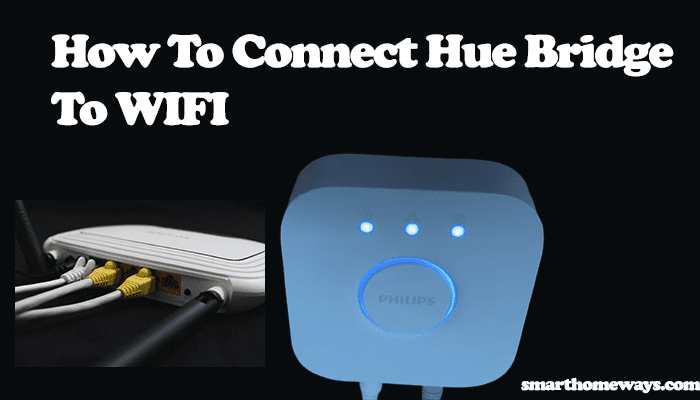 Datum annuleren uitlokken How To Connect Hue Bridge To WIFI - Smart Home Ways