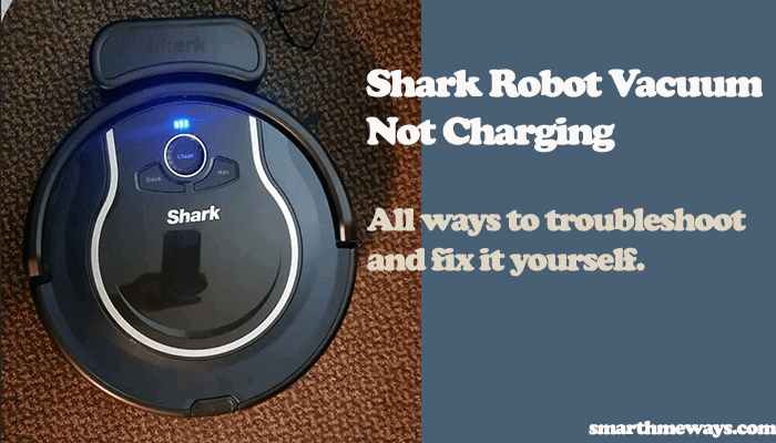 Shark Robot Vacuum Not Charging? [Fix it in Minutes]