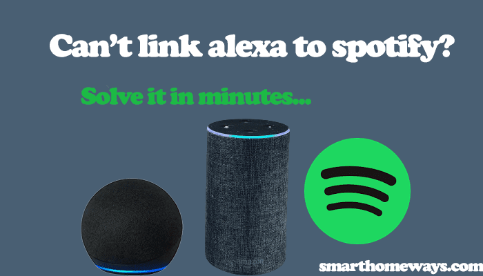Can't Link Spotify to Alexa [HOW TO IT] - Smart Ways