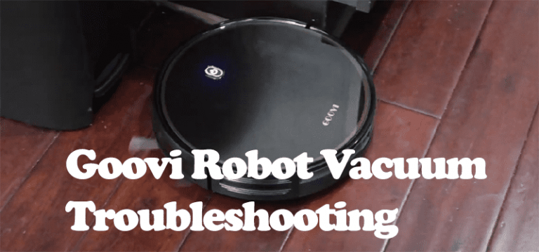 Goovi Robot Vacuum Troubleshooting