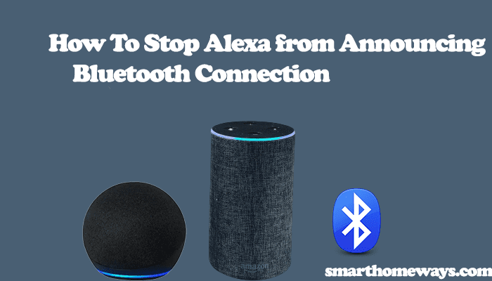 how to make alexa stop announcing bluetooth connection?