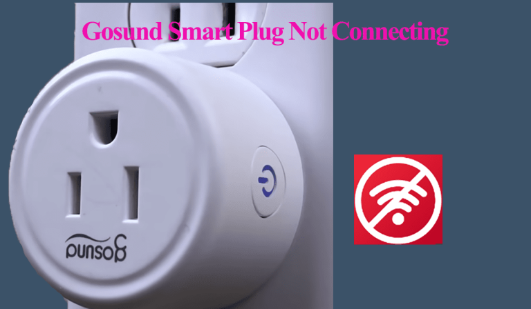 Gosund Smart Plug Not Connecting