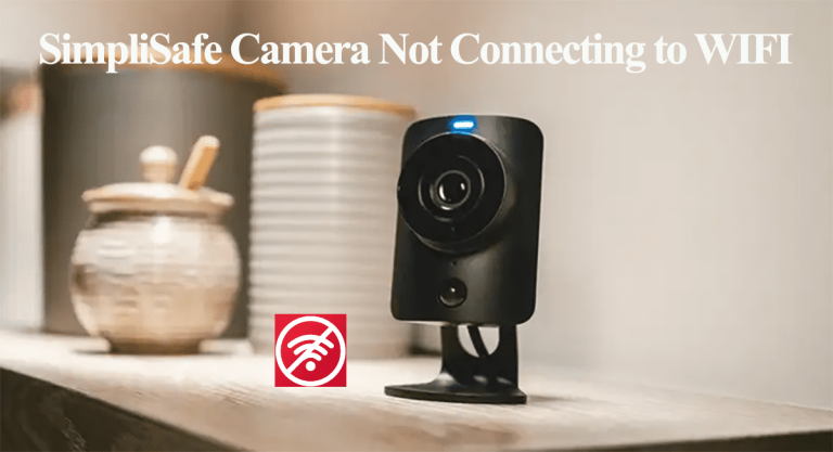 SimpliSafe Camera Not Connecting to WIFI