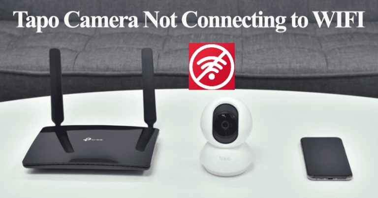 Tapo Camera Not Connecting to WIFI
