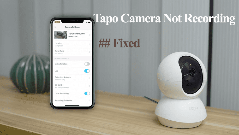 8 Common Reasons Why Is Your Tapo Camera Not Recording?