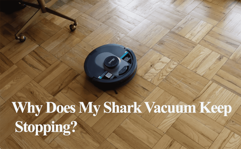 Why Does My Shark Vacuum Keep Stopping